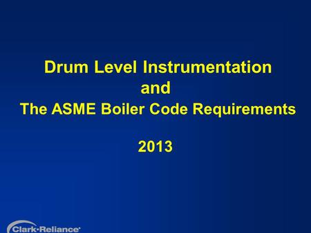 Drum Level Instrumentation and The ASME Boiler Code Requirements 2013