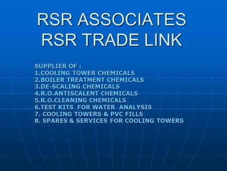 SUPPLIER OF : 1.COOLING TOWER CHEMICALS 2.BOILER TREATMENT CHEMICALS 3.DE-SCALING CHEMICALS 4.R.O.ANTISCALENT CHEMICALS 5.R.O.CLEANING CHEMICALS 6.TEST.