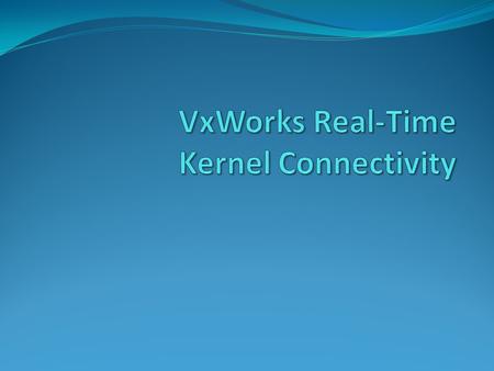 VxWorks Real-Time Kernel Connectivity