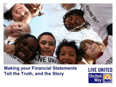 Making your Financial Statements Tell the Truth, and the Story.