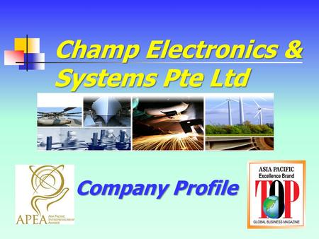 Champ Electronics & Systems Pte Ltd Company Profile.