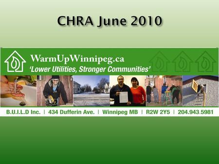 Established 2006 150 Deep retrofits Low Income Housing Units Single Family Dwellings 200 MB Housing Units 1500 Water retrofits MB Housing Apartment.