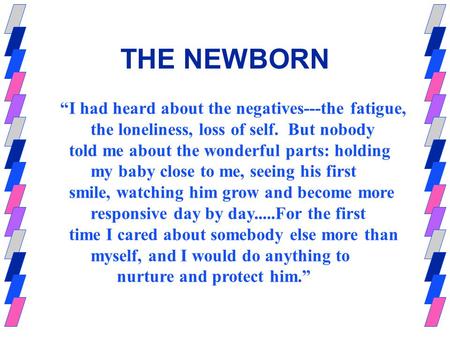 THE NEWBORN “I had heard about the negatives---the fatigue,