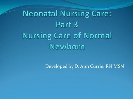 Neonatal Nursing Care: Part 3 Nursing Care of Normal Newborn