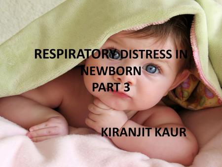 RESPIRATORY DISTRESS IN NEWBORN PART 3