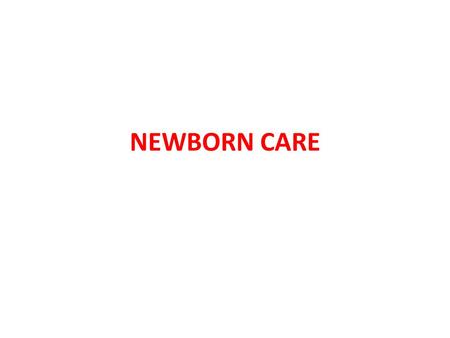 NEWBORN CARE.