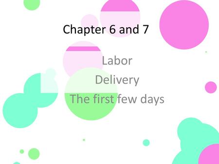 Labor Delivery The first few days