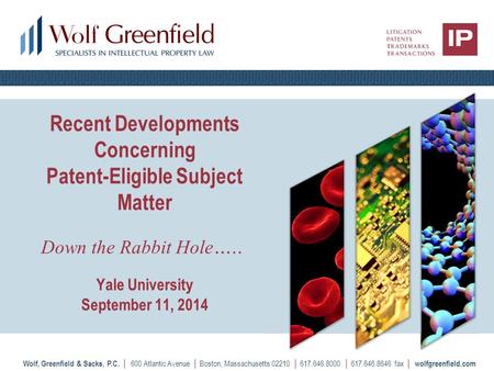 Wolf, Greenfield & Sacks, P.C. | 600 Atlantic Avenue | Boston, Massachusetts 02210 | 617.646.8000 | 617.646.8646 fax | wolfgreenfield.com Recent Developments.