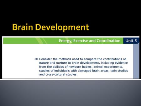  Nature and nurture are both involved in controlling brain development, but scientists disagree about which one influences brain development the most.