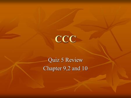 Quiz 5 Review Chapter 9,2 and 10