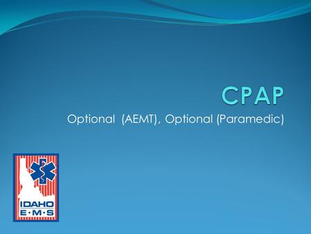 Optional (AEMT), Optional (Paramedic). Special Thanks The Men and Women of Ada County Paramedics for their input, advice, and good sportsmanship in developing.