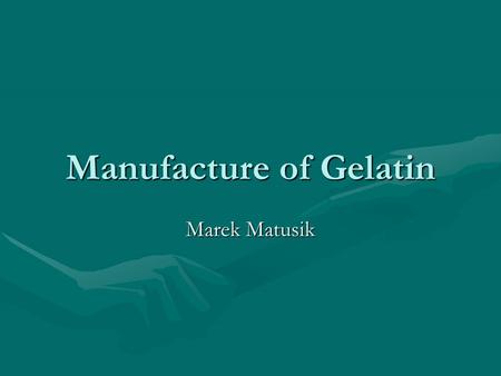 Manufacture of Gelatin