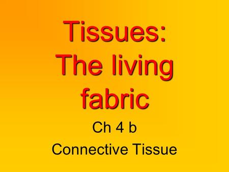 Tissues: The living fabric