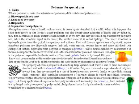 1. Basics What a polymer is, main characteristics of polymers, different class of polymers... 2. Biocompatible polymers 3. Expanded polymers 4. Bioplastics.