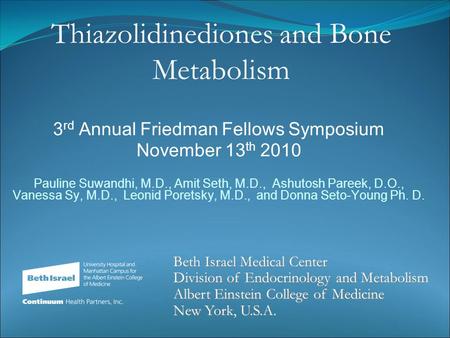 3 rd Annual Friedman Fellows Symposium November 13 th 2010 Pauline Suwandhi, M.D., Amit Seth, M.D., Ashutosh Pareek, D.O., Vanessa Sy, M.D., Leonid Poretsky,