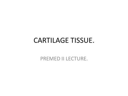 CARTILAGE TISSUE. PREMED II LECTURE.. Introduction Specialised connective tissue with a large amount of matrix & few cells. The matrix has collagen &