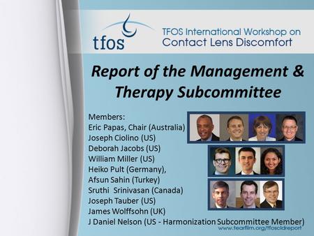 Report of the Management & Therapy Subcommittee Members: Eric Papas, Chair (Australia) Joseph Ciolino (US) Deborah Jacobs (US) William Miller (US) Heiko.