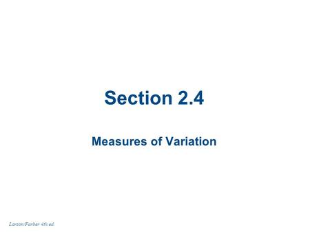 Section 2.4 Measures of Variation Larson/Farber 4th ed.