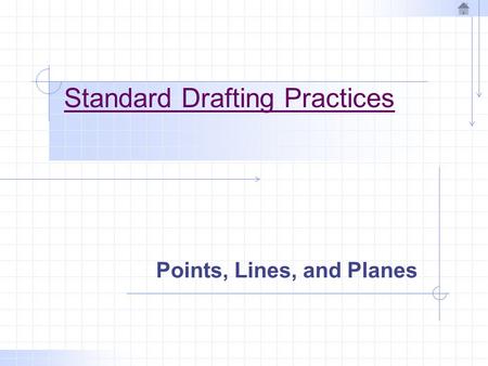 Standard Drafting Practices Points, Lines, and Planes.