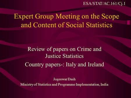 Expert Group Meeting on the Scope and Content of Social Statistics Review of papers on Crime and Justice Statistics Country papers-: Italy and Ireland.