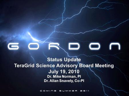 SAN DIEGO SUPERCOMPUTER CENTER at the UNIVERSITY OF CALIFORNIA, SAN DIEGO Status Update TeraGrid Science Advisory Board Meeting July 19, 2010 Dr. Mike.