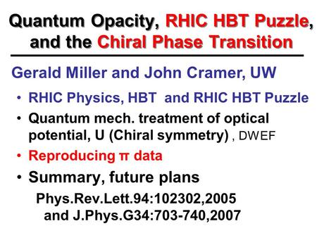 Quantum Opacity, RHIC HBT Puzzle, and the Chiral Phase Transition RHIC Physics, HBT and RHIC HBT Puzzle Quantum mech. treatment of optical potential, U.