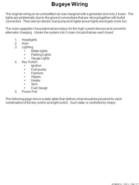 – 6/22/14 – Page 1 of 7 Bugeye Wiring The original wiring on an unmodified car was marginal with a generator and only 2 fuses. The lights.