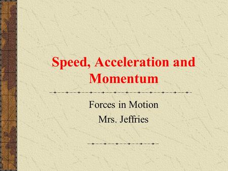 Speed, Acceleration and Momentum