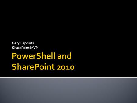 Gary Lapointe SharePoint MVP.  SharePoint MVP  Blog:  