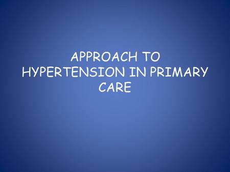 APPROACH TO HYPERTENSION IN PRIMARY CARE. Doç. Dr. Nurver Turfaner Department of Family Medicine.