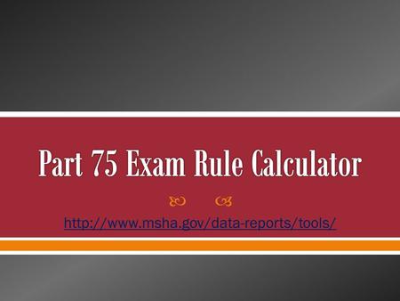    It’s a tool to calculate a mine’s violation rate for nine key health and safety standards for underground.