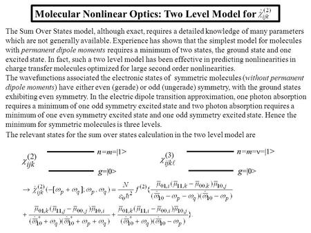 The Sum Over States model, although exact, requires a detailed knowledge of many parameters which are not generally available. Experience has shown that.