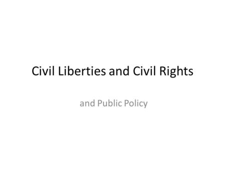 Civil Liberties and Civil Rights and Public Policy.