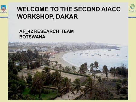 Forecasting impact of climate change on runoff coefficient in Limpopo basin using ANN MARCH 24 -27, 2004AF_42 DAKAR WORKSHOP WELCOME TO THE SECOND AIACC.