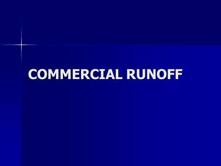 COMMERCIAL RUNOFF. Advantages (vs. rehab or liquidation) Preserves greater estate value for the satisfaction of insurance liabilities. Preserves greater.