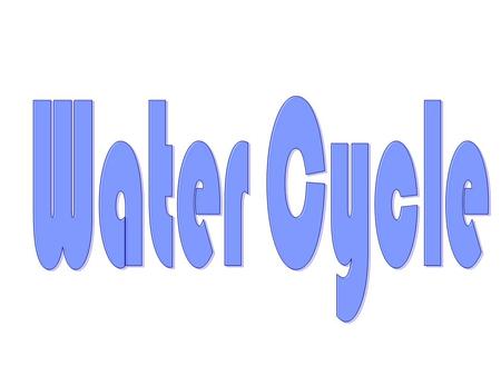 Water Cycle.