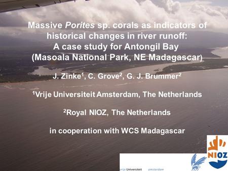 Massive Porites sp. corals as indicators of historical changes in river runoff: A case study for Antongil Bay (Masoala National Park, NE Madagascar ) J.