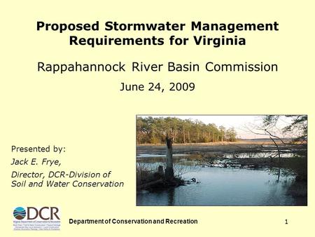 Department of Conservation and Recreation 1 Proposed Stormwater Management Requirements for Virginia Rappahannock River Basin Commission June 24, 2009.