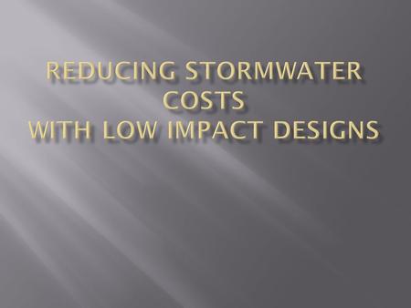  Development replaces permeable desert with impermeable roofs and pavement  Increases peak and total stormwater discharge  Classical approach: large.