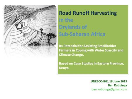 Road Runoff Harvesting in the Drylands of Sub-Saharan Africa Its Potential for Assisting Smallholder Farmers in Coping with Water Scarcity and Climate.