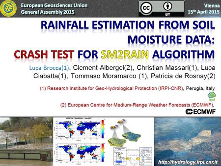 Vienna 15 th April 2015 Luca Brocca(1), Clement Albergel(2), Christian Massari(1), Luca Ciabatta(1), Tommaso Moramarco (1), Patricia de Rosnay(2) (1) Research.
