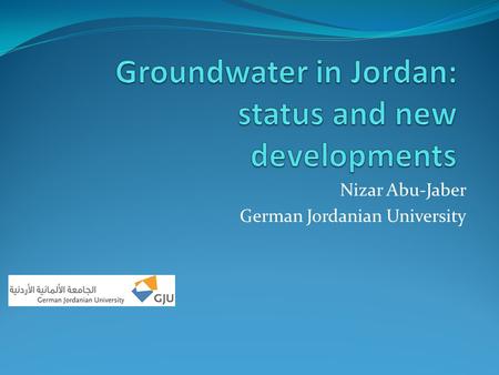 Nizar Abu-Jaber German Jordanian University. Introduction According to the national water strategy of 2009, the demand for water in Jordan stands at 1500.