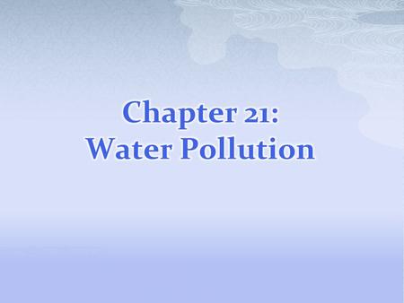 Chapter 21: Water Pollution