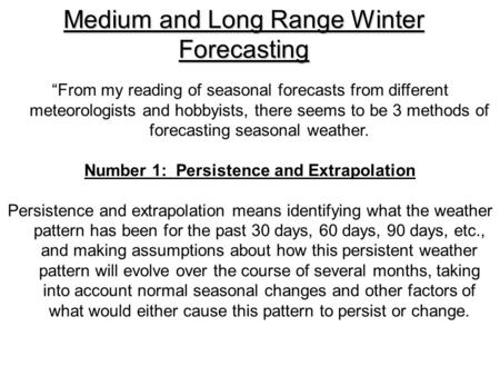 Medium and Long Range Winter Forecasting “From my reading of seasonal forecasts from different meteorologists and hobbyists, there seems to be 3 methods.