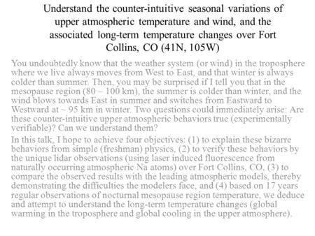 Understand the counter-intuitive seasonal variations of upper atmospheric temperature and wind, and the associated long-term temperature changes over Fort.