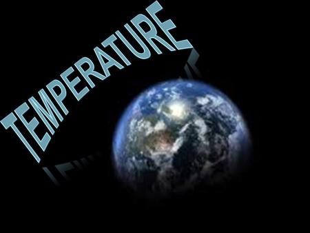  Temperature is the degree heat or cold of any body. In climatology, we look at the difference in temperature of the air mass.  We measure temperature.