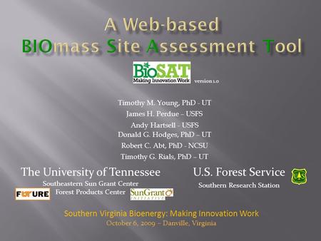 Timothy M. Young, PhD - UT James H. Perdue – USFS Andy Hartsell - USFS Donald G. Hodges, PhD – UT Robert C. Abt, PhD - NCSU Timothy G. Rials, PhD – UT.