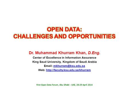 Dr. Muhammad Khurram Khan, D.Eng. Center of Excellence in Information Assurance King Saud University, Kingdom of Saudi Arabia