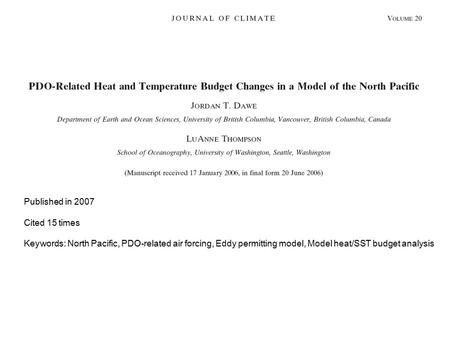 Published in 2007 Cited 15 times Keywords: North Pacific, PDO-related air forcing, Eddy permitting model, Model heat/SST budget analysis.