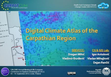 CG & GIS Lab: Igor Antolović Vladan Mihajlović Dejan Rančić SEEVCCC: Dragan Mihić Vladimir Đur đ ević Republic Hydrometeorologica l service of Serbia 12th.